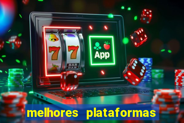 melhores plataformas de jogos slots