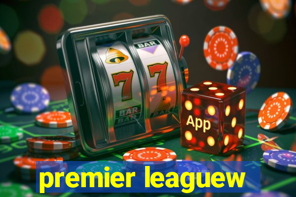 premier leaguew