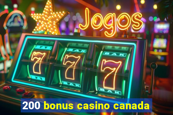 200 bonus casino canada