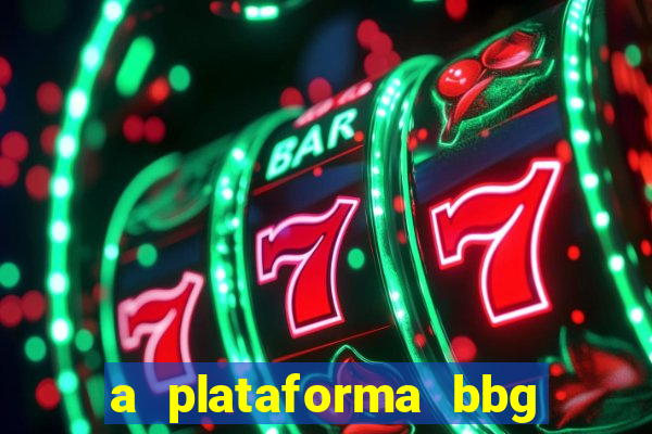 a plataforma bbg bet é confiável