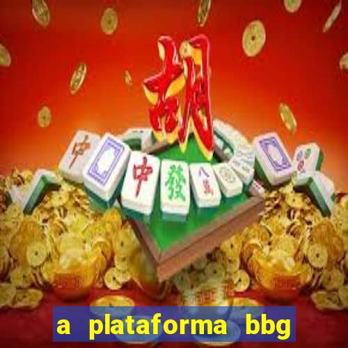 a plataforma bbg bet é confiável