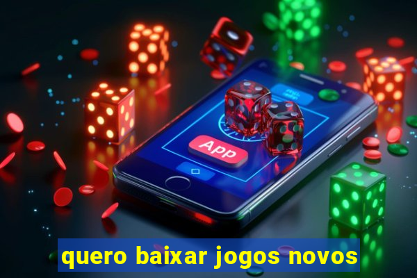 quero baixar jogos novos