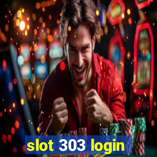 slot 303 login