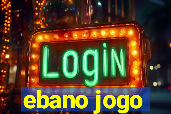 ebano jogo