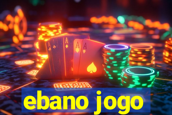 ebano jogo