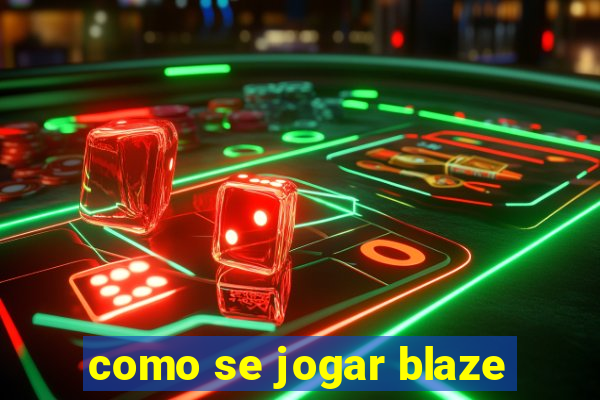 como se jogar blaze