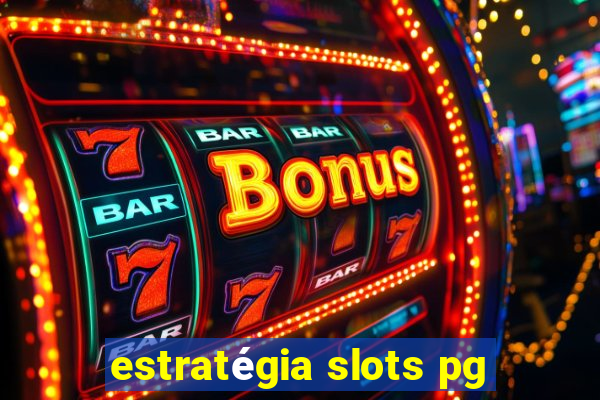 estratégia slots pg