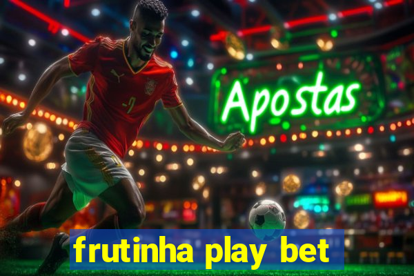 frutinha play bet