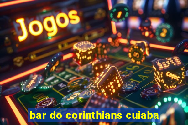 bar do corinthians cuiaba