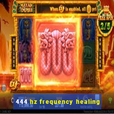 444 hz frequency healing