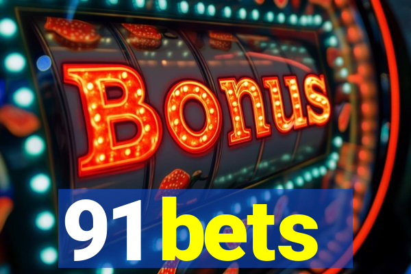 91 bets