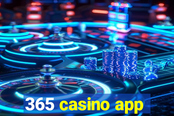 365 casino app