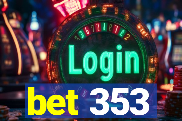 bet 353