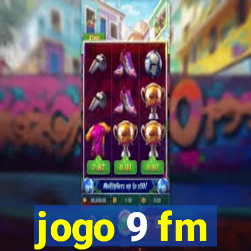 jogo 9 fm