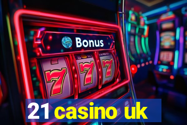 21 casino uk