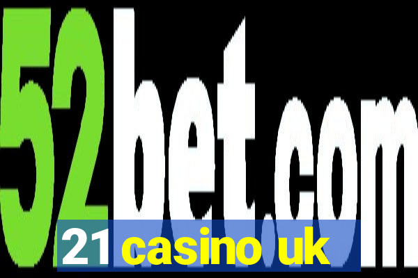 21 casino uk