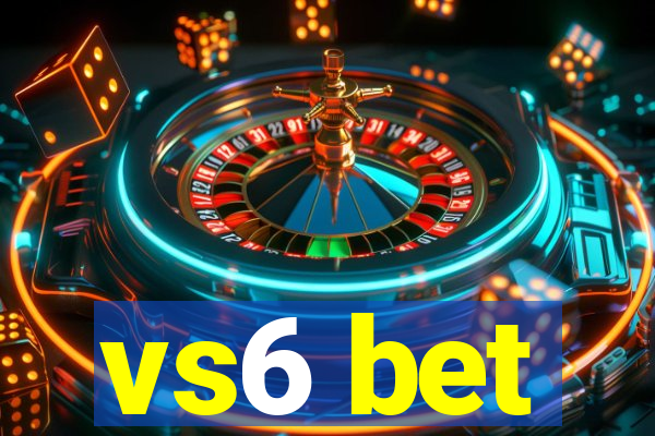 vs6 bet