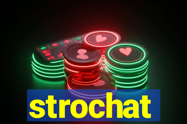 strochat