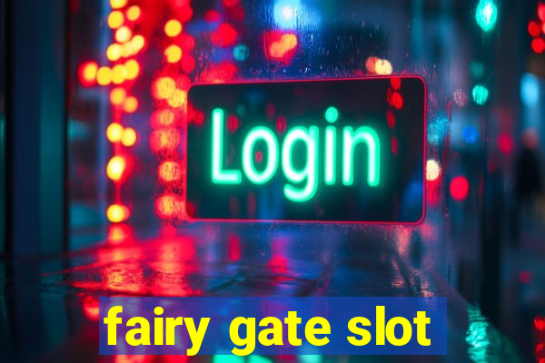 fairy gate slot