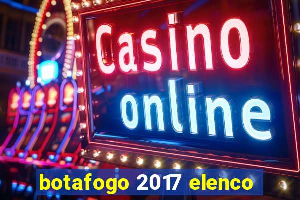 botafogo 2017 elenco