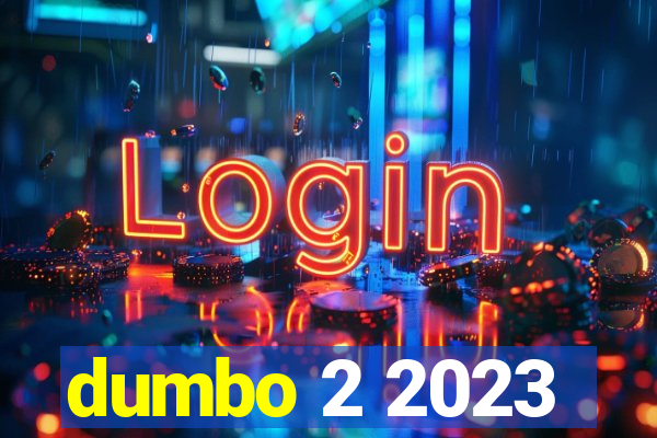 dumbo 2 2023