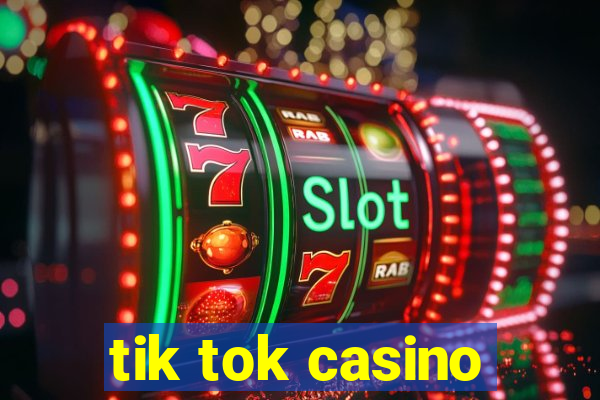 tik tok casino