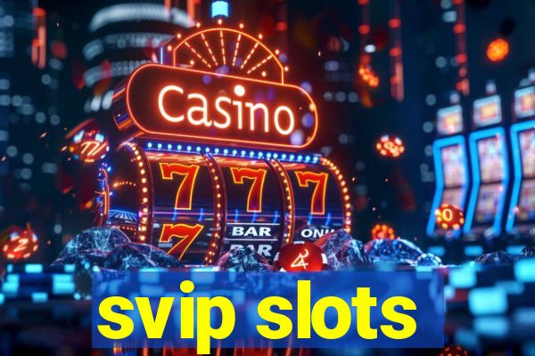 svip slots