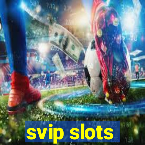 svip slots