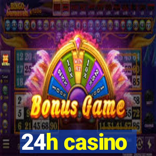 24h casino