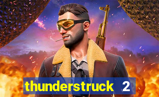 thunderstruck 2 slot online