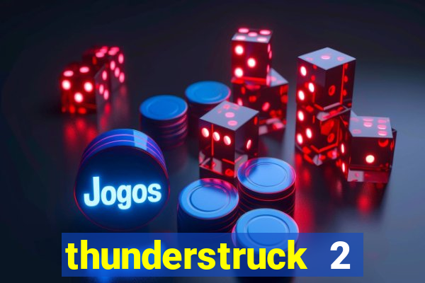 thunderstruck 2 slot online