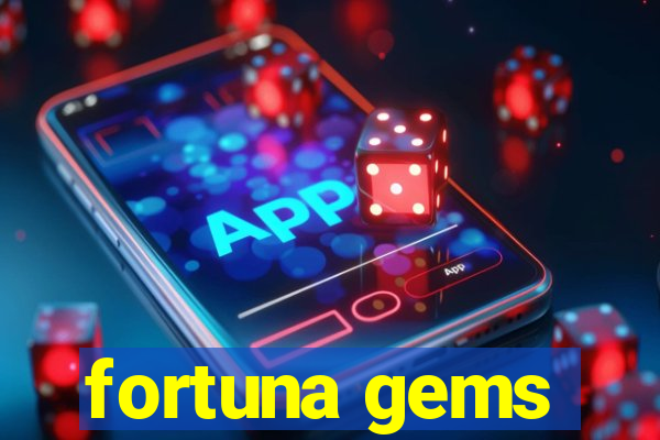 fortuna gems