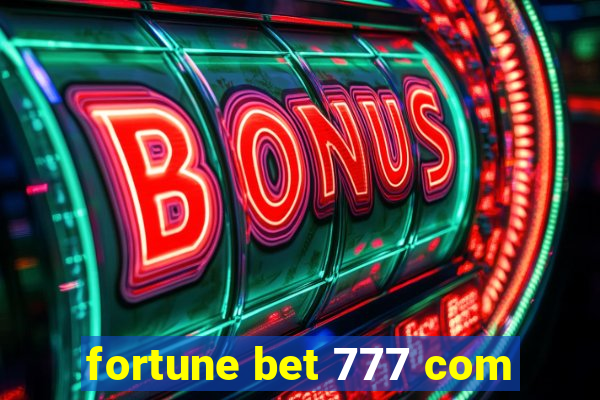 fortune bet 777 com