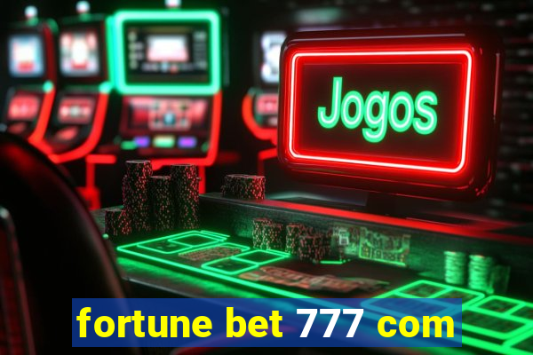 fortune bet 777 com