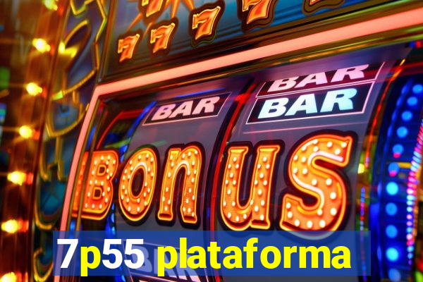 7p55 plataforma