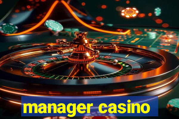 manager casino