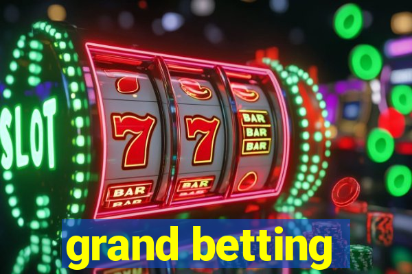 grand betting