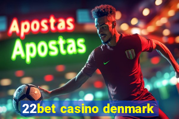 22bet casino denmark