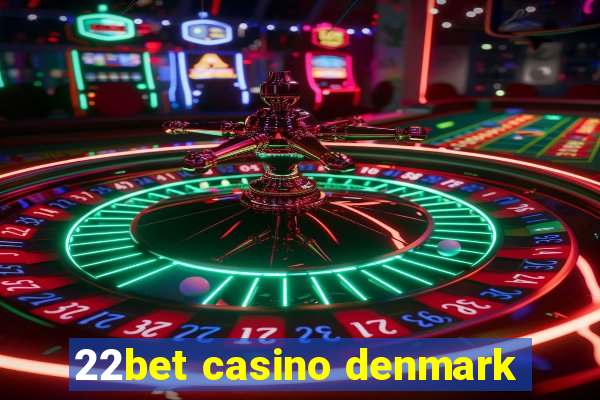 22bet casino denmark