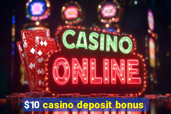 $10 casino deposit bonus