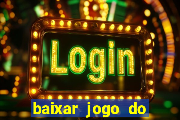 baixar jogo do tigrinho plataforma nova