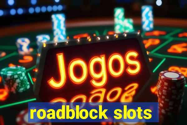 roadblock slots