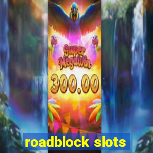 roadblock slots