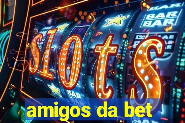 amigos da bet