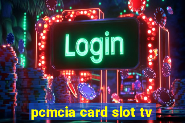 pcmcia card slot tv