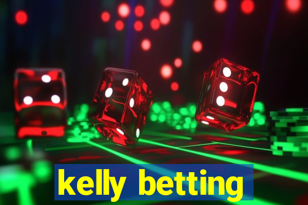 kelly betting