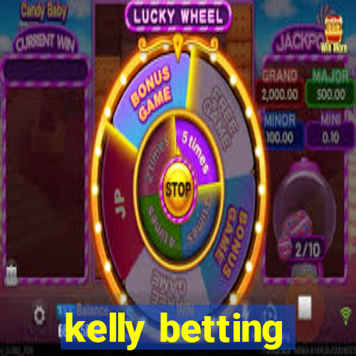 kelly betting