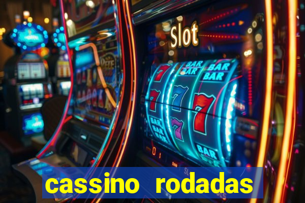 cassino rodadas gr谩tis no cadastro