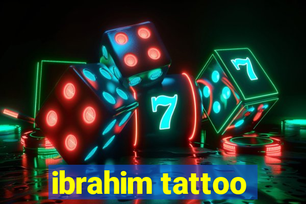 ibrahim tattoo