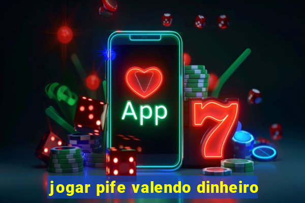 jogar pife valendo dinheiro